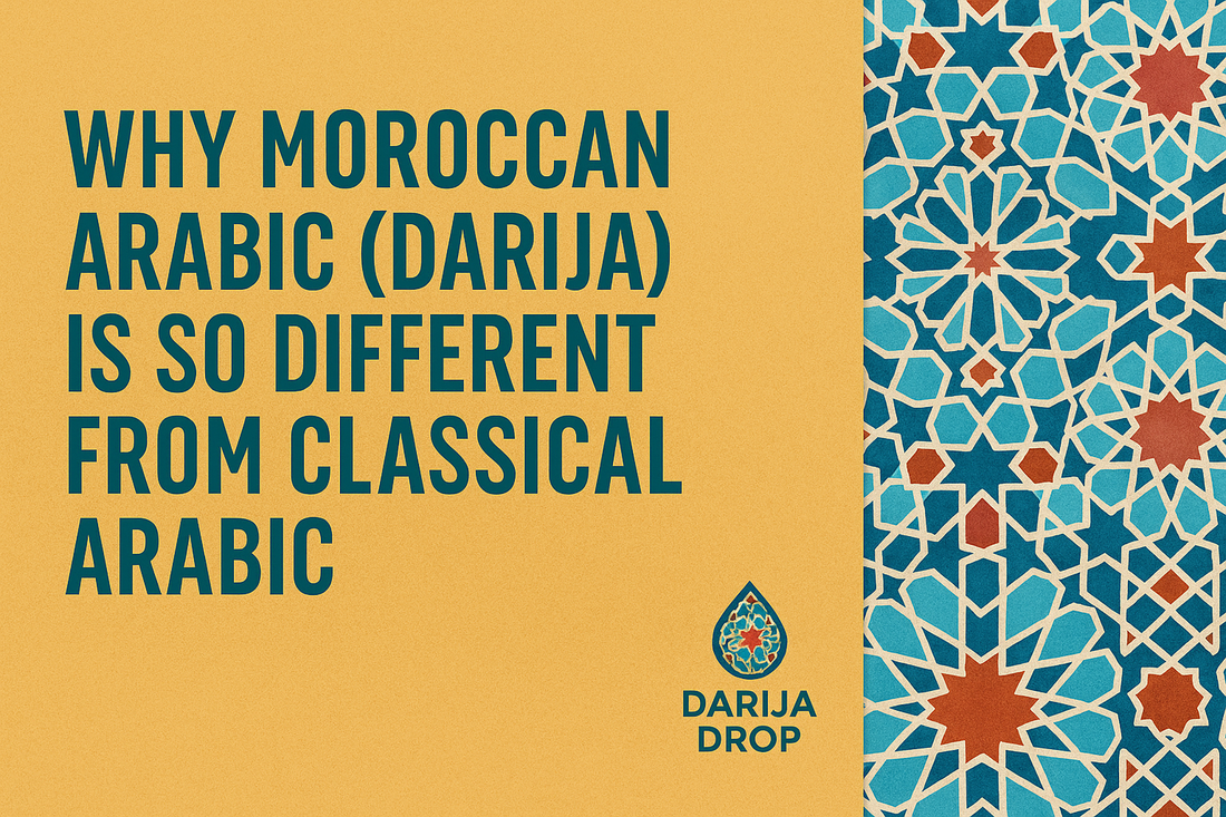 Why Moroccan Arabic (Darija) Is So Different from Classical Arabic