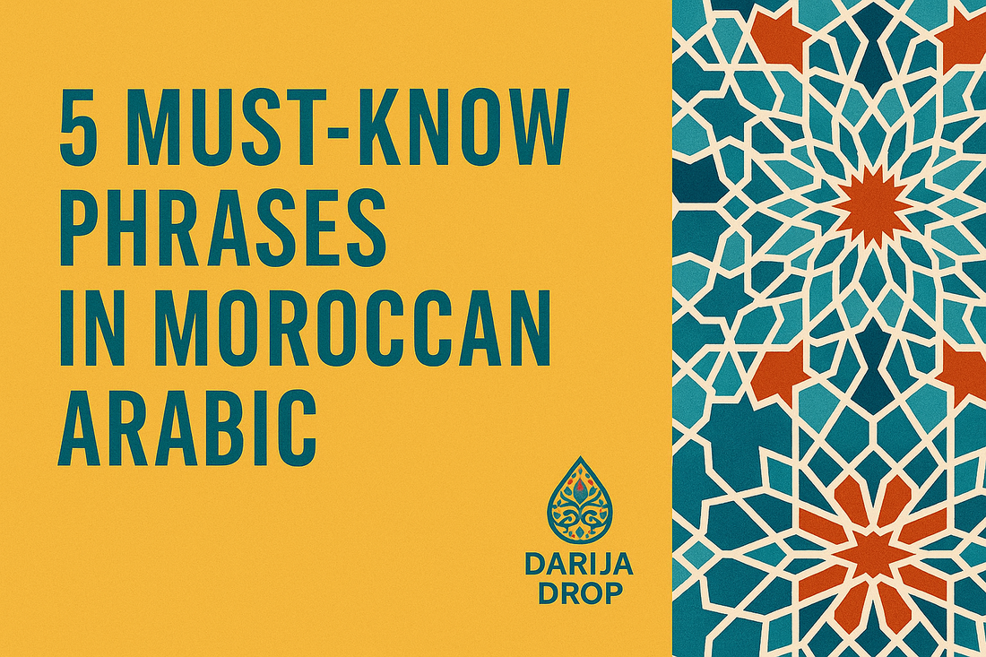5 Must-Know Phrases in Moroccan Arabic (Darija)